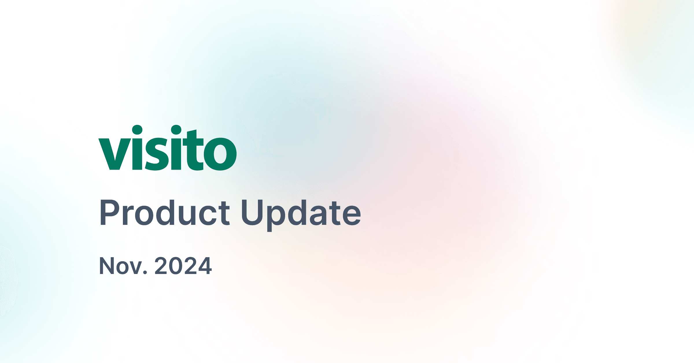Visito product update: Nov. 2024